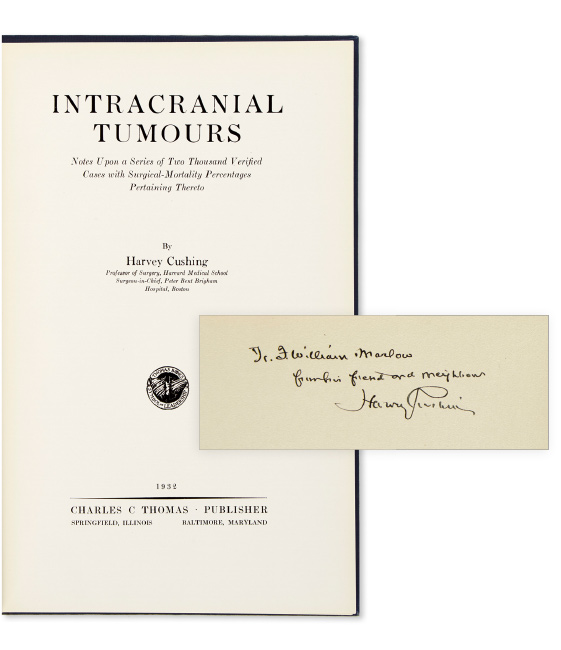 Lot 186: Harvey Cushing, Intracranial Tumours, first edition, signed and inscribed to a colleague, Springfield, 1932. $1,000 to $2,000.
