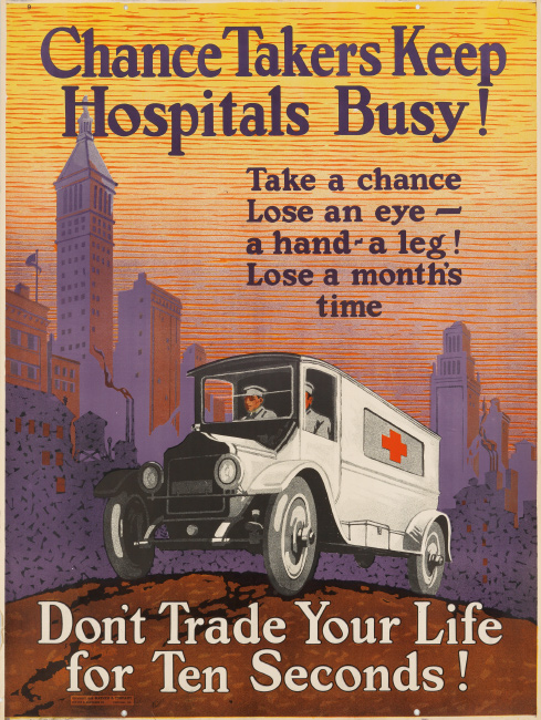 Chance Takers Keep Hospitals Busy / Don't Trade Your Life for Ten Seconds!, designer unknown, 1925.