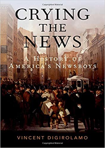 Cover of Crying the News: A History of America's Newsboys